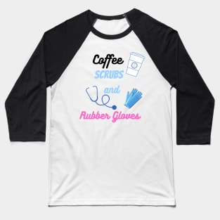 Coffee Scrubs and rubber gloves Baseball T-Shirt